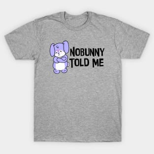 Nobunny Told Me T-Shirt